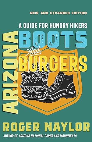 Boots and Burgers Arizona: A Guide for Hungry Hikers