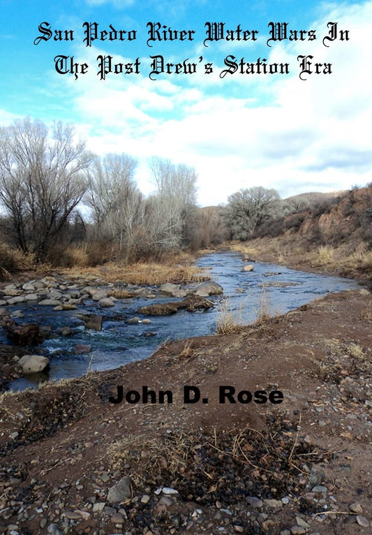 San Pedro River Water Wars in the Post Drew's Station Era