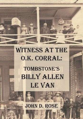 Witness at the O.K. Corral: Tombstone's Billy Allen Le Van